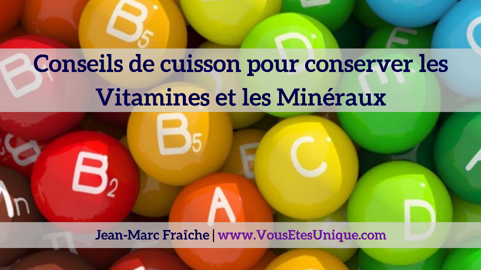 Conseils-de-cuisson-pour-conserver-les-vitamines-et-les-mineraux-Jean-Marc-Fraiche-VousEtesUnique