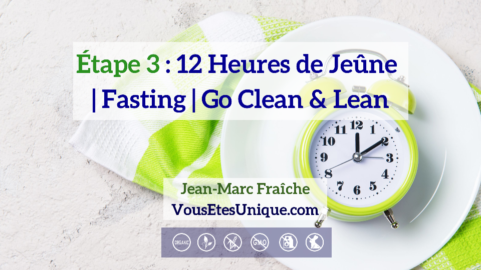 Jeune-Fasting-Go-Clean-Lean-etape-3-HB-Naturals-Jean-Marc-Fraiche-VousEtesUnique