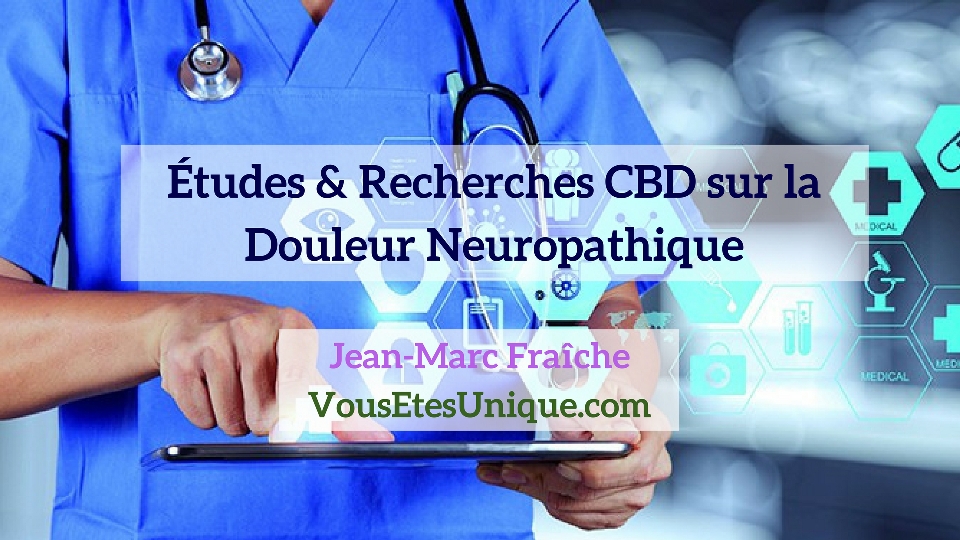 Recherches-Etudes-CBD-et-Douleur-Neuropathique-Jean-Marc-Fraiche-Hemp-Herbals-HB-Naturals