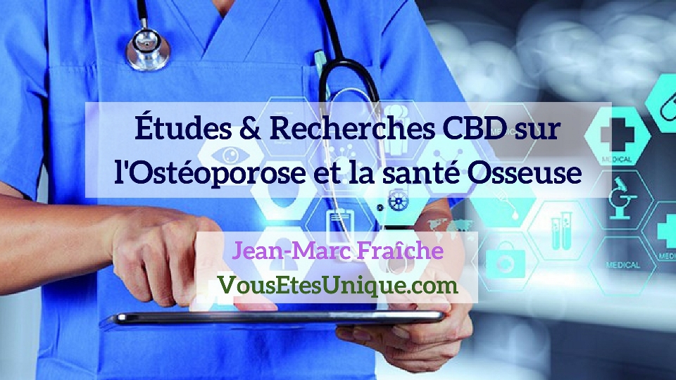 Recherches-Etudes-CBD-et-Osteoporose-sante-Osseuse-Jean-Marc-Fraiche-Hemp-Herbals-HB-Naturals