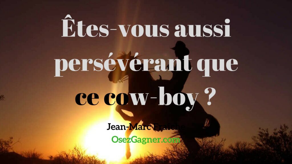 Cow-Boy-Perseverant-MLM-Jean-Marc-Fraiche-OsezGagner