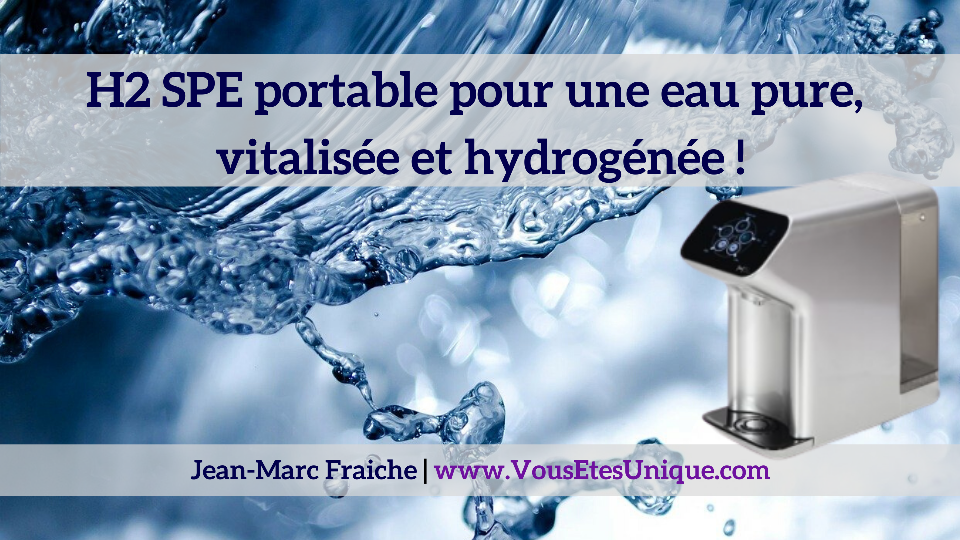 H2-SPE-portable-eau-pure-vitalisee-hydrogenee-Jean-Marc-Fraiche-VousEtesUnique.com
