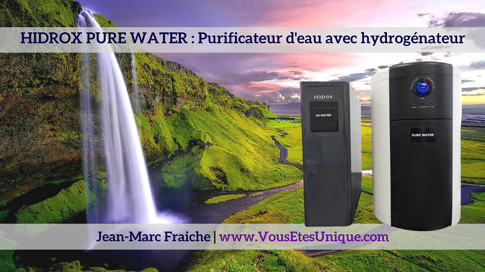 une eau filtrée HIDROX-PURE-WATER-Jean-Marc-Fraiche-VousEtesUnique.com