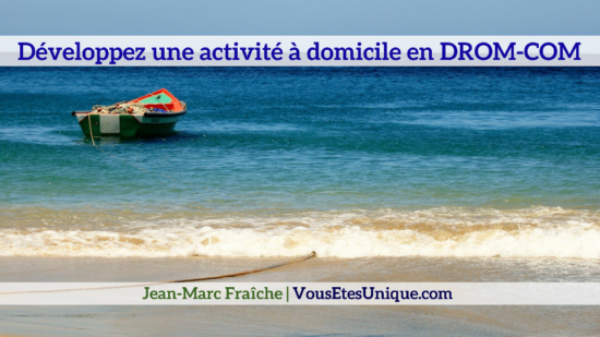 Nouvelle-activite-en-DROM-COM-Jean-Marc-Fraiche-VousEtesUnique