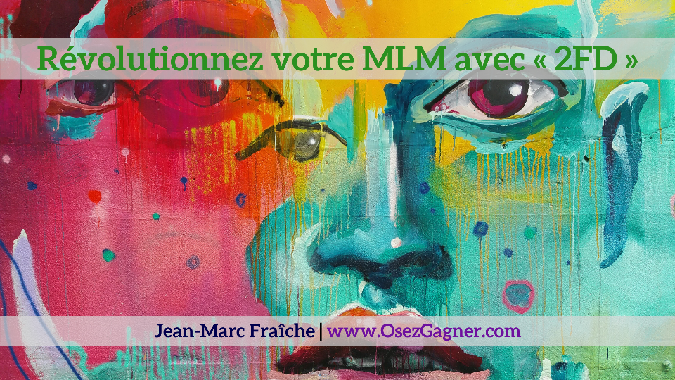 Revolutionnez-votre-MLM-avec-2FD-Jean-Marc-Fraiche-OsezGagner.com_