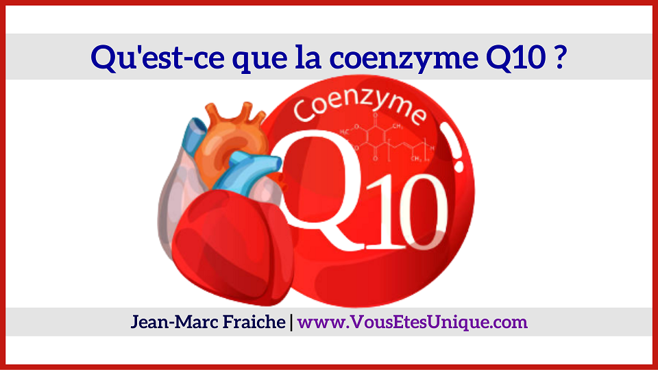 qu-est-ce-que-la-coenzyme-Q10-Jean-Marc-Fraiche-VousEtesUnique.com